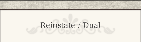 Reinstate/Dual